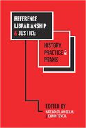 Reference Libraryship and Justice: History Practice & Praxis