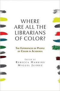 Where are all the Librarians of Color? The Experiences of People of Color in Academia